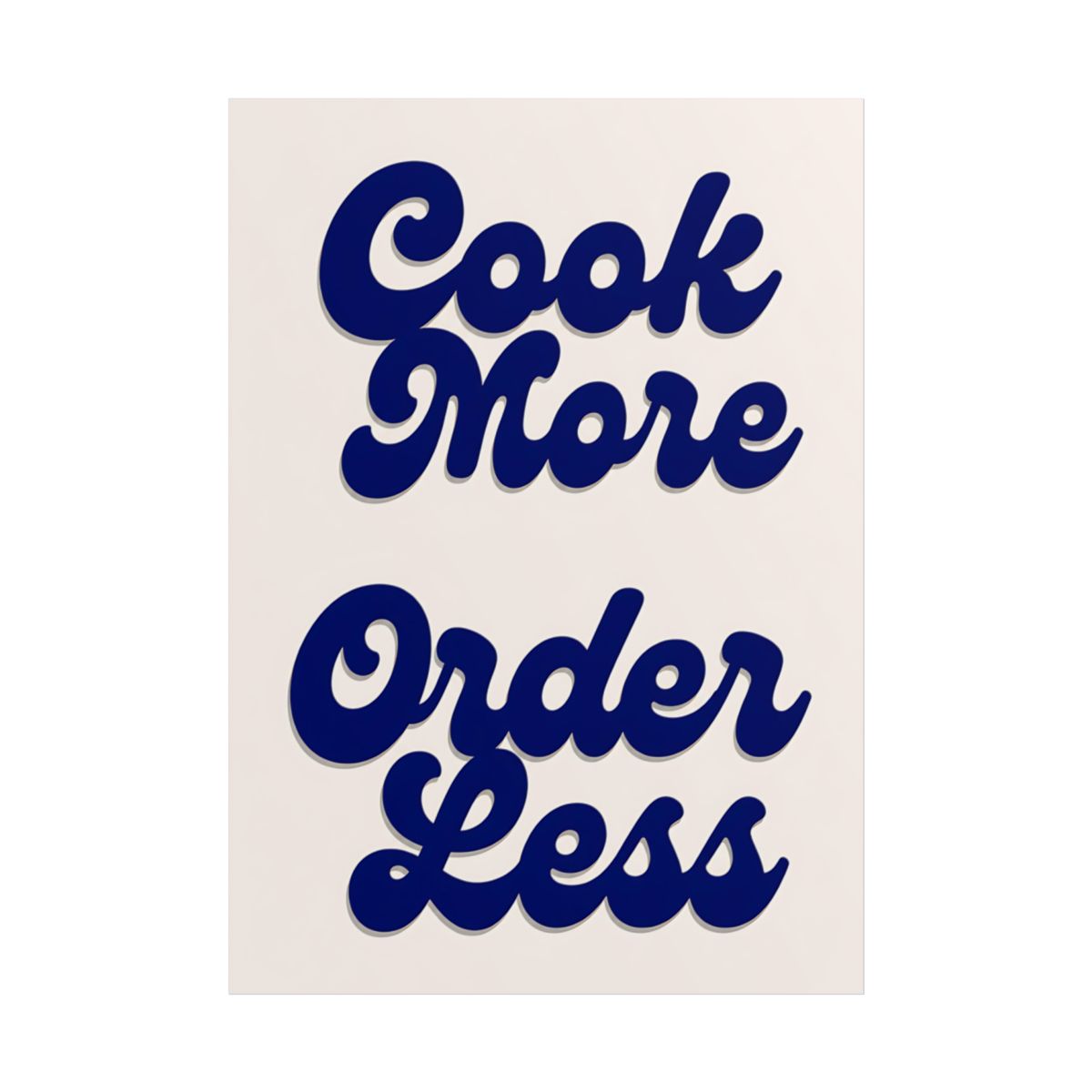 Cook More, Order Less unframed poster